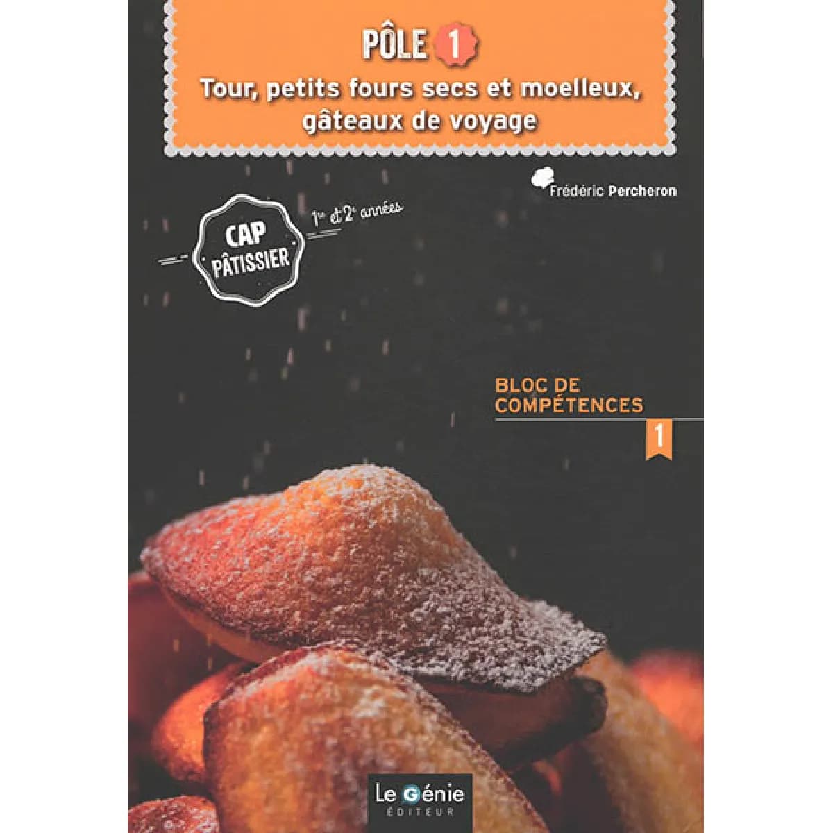 CAP pâtissier 1re et 2e années, bloc de compétences 1, pôle 1 : tour, petits fours secs et moelleux, gâteaux de voyage